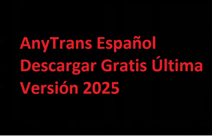 AnyTrans 8.9.14.20260112 Español Descargar Gratis Última Versión 2026