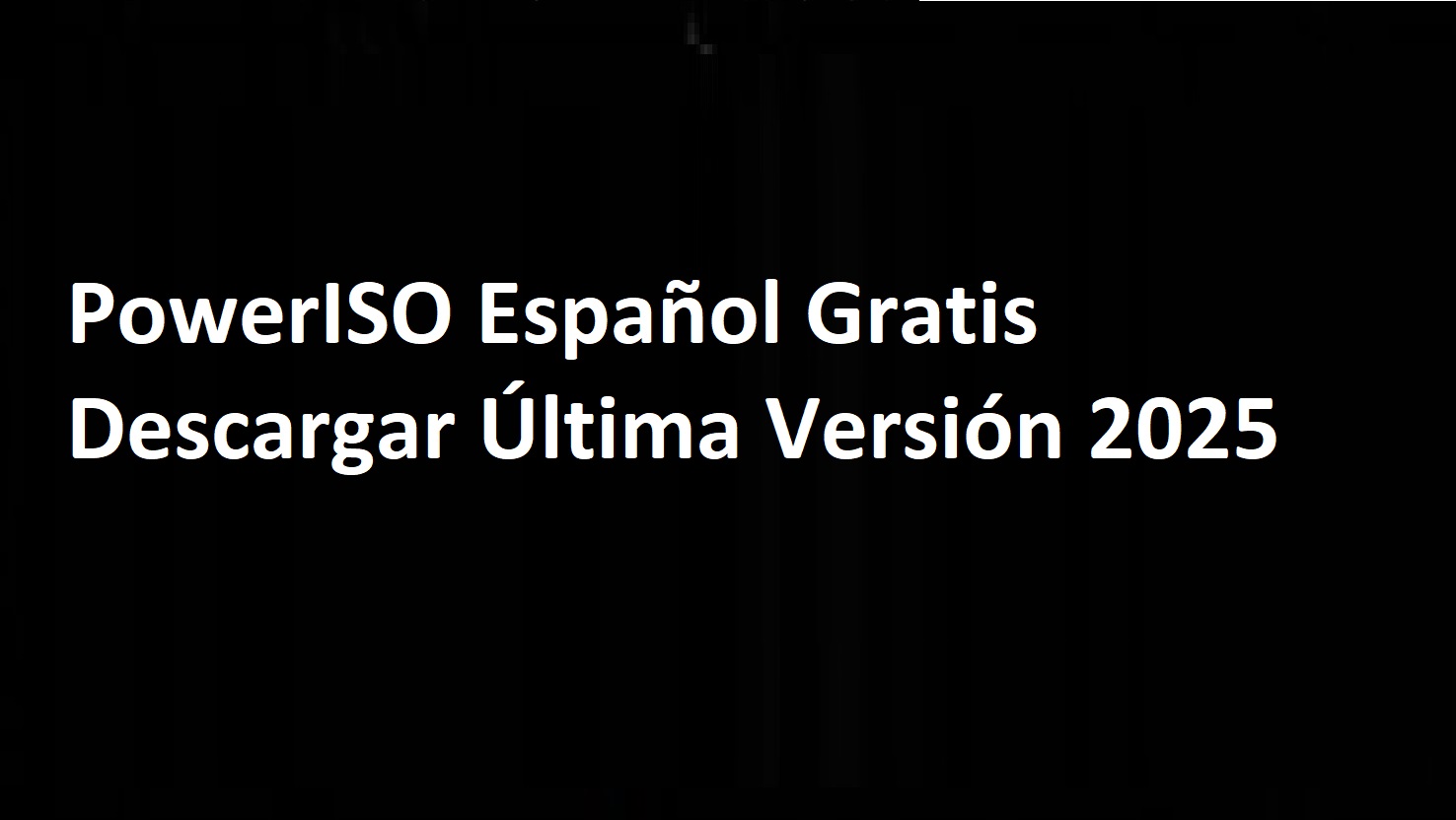 PowerISO 9.2 Español Gratis Descargar Última Versión 2026